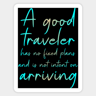 A good traveler has no fixed plans and is not intent on arriving, Lao Tzu Quote Sticker